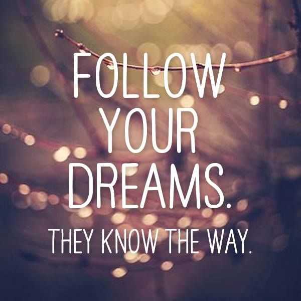 best dreams aspiration quotes on life Follow your dreams come true quotes