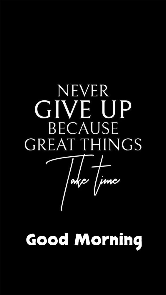 a black and white quote with the words never give up because great things take time a black and white quote with the words never give up because great things take time