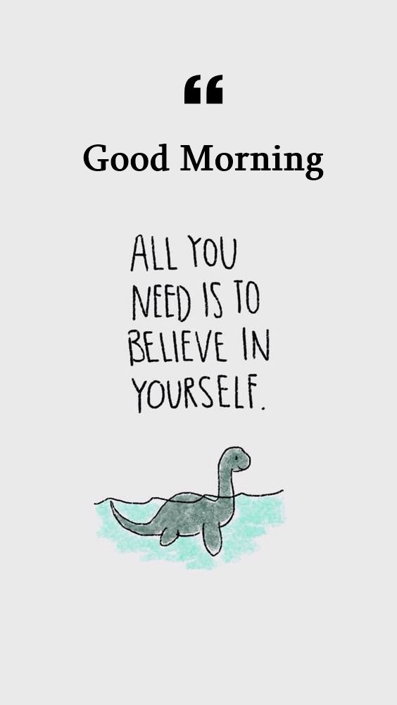 a drawing of a dinosaur with the words all you need is to believe in yourself a drawing of a dinosaur with the words all you need is to believe in yourself