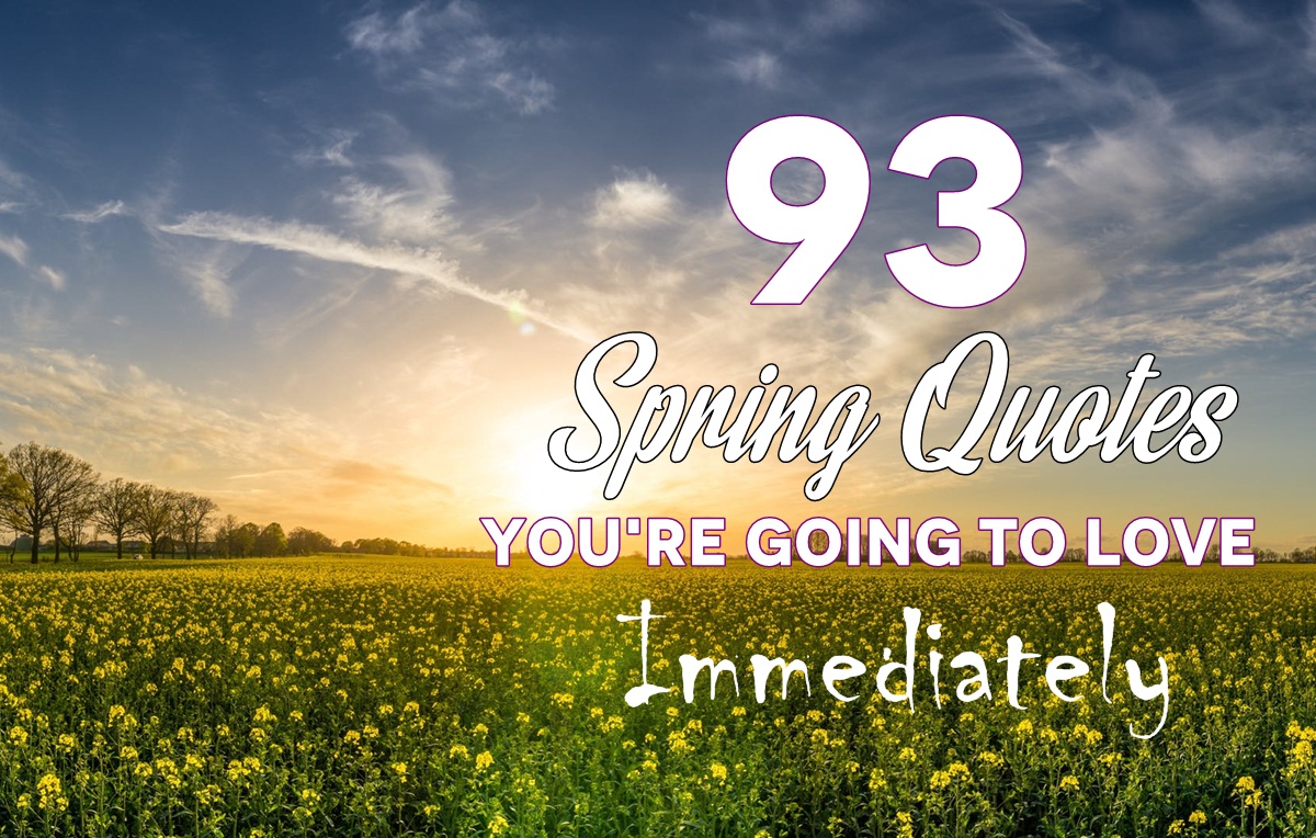 93 Spring Quotes Youre Going To Love Immediately