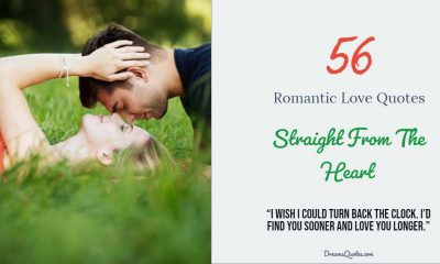 56 Extremely Romantic Love Quotes Straight From The Heart