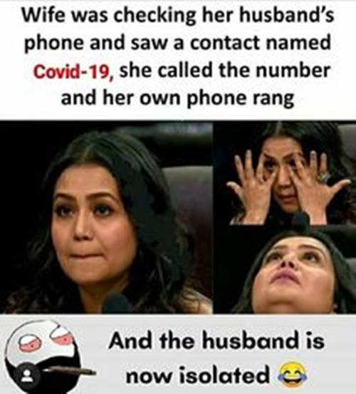 45 Wife Memes That Perfectly Sum Up Married Life Love Memes For Wife - Wife was checking her husband's phone and saw a contact named Covid-19, she called the number and her own phone rang. And the husband is now isolated. 