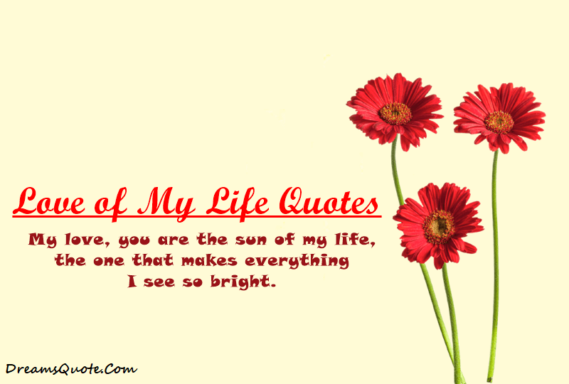 80 Love of My Life Quotes and Love Sayings to Your True Love - Dreams Quote