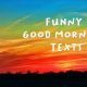 Cute Funny Good Morning Texts Sarcastic Funny Images For Morning Jokes