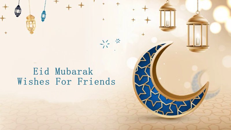 eid mubarak wishes for friends happy ramadan mubarak