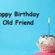 Best Birthday Wishes for Old Friend Happy Birthday Old Friend
