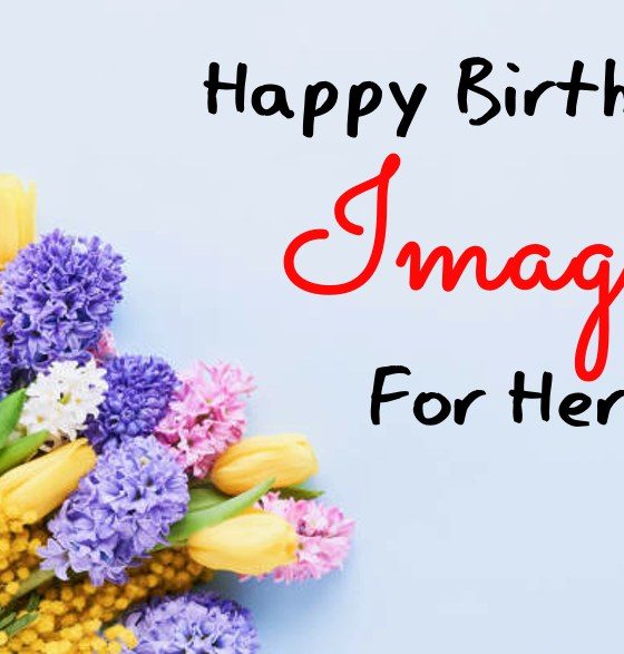 Best Happy Birthday Images For Her Women With Birthday Wishes