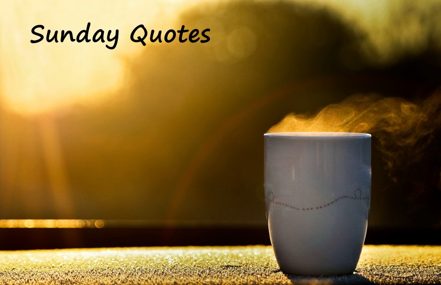 Best Sunday Quotes to Uplift and Inspire You