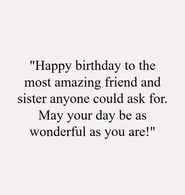 Long happy birthday wishes for friend like sister Long happy birthday wishes for friend like sister