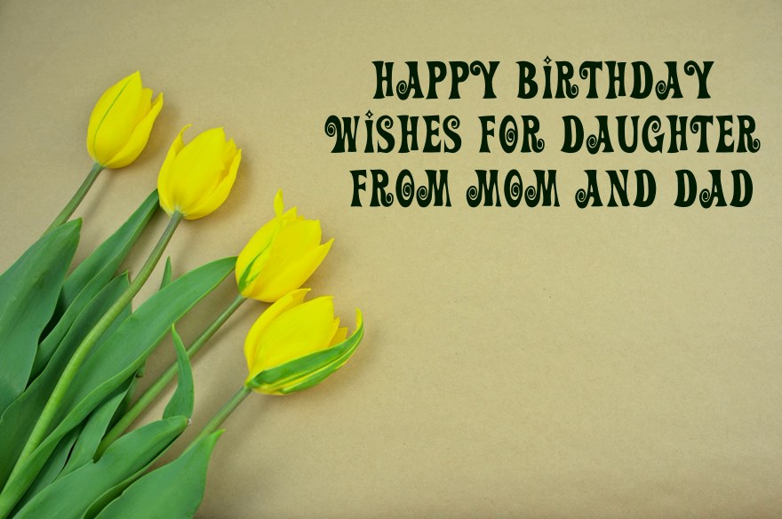 Special Happy Birthday Wishes for Daughter From Mom and Dad Happy Birthday Daughter