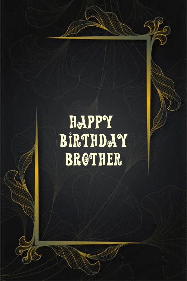 best happy birthday quotes for brother happy birthday images