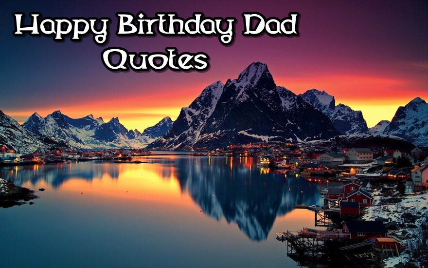Happy Birthday Dad Quotes Best Wishes for Birthday Images