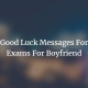 Good Luck Messages For Exams For Boyfriend