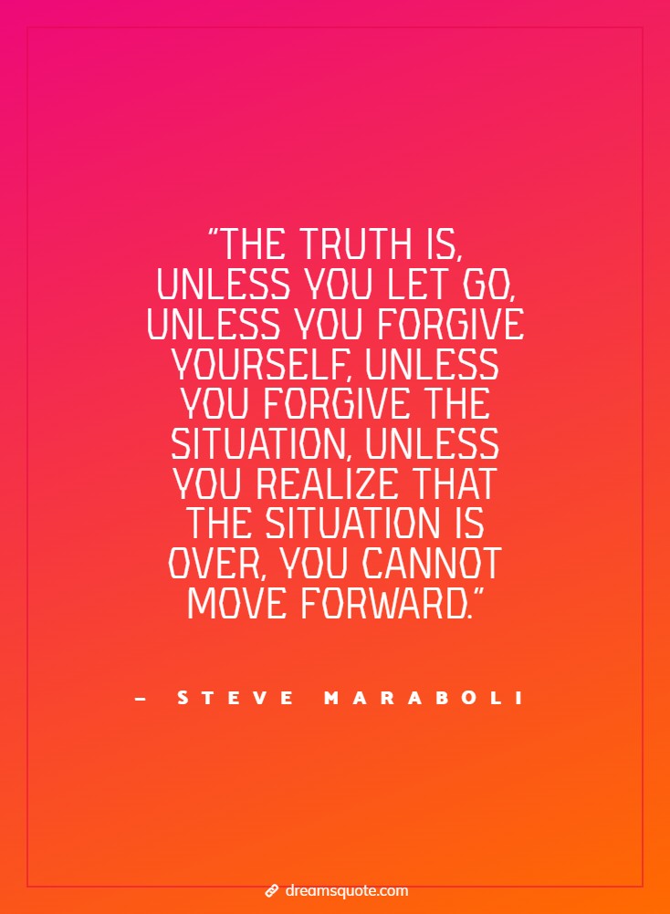steve maraboli quote on forgiveness and moving forward