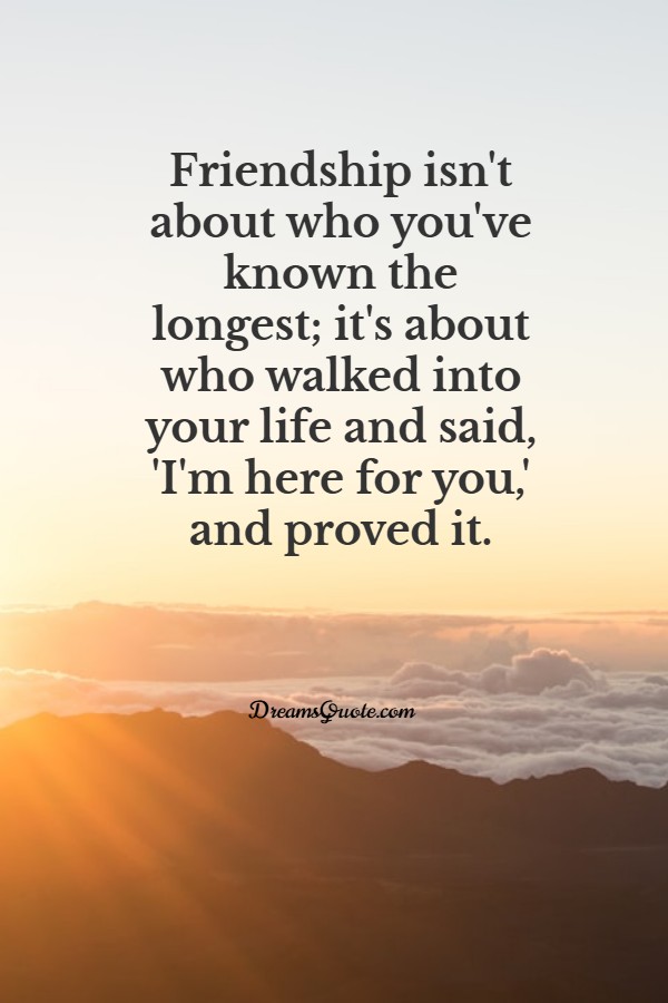 friendship isn t about who you ve known the longest
