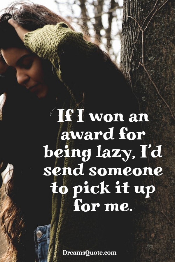 Relatable lazy quote for teens on an aesthetic outdoor background. Text: "If I won an award for being lazy, I’d send someone to pick it up for me." Ideal for teen lifestyle and humor blogs.