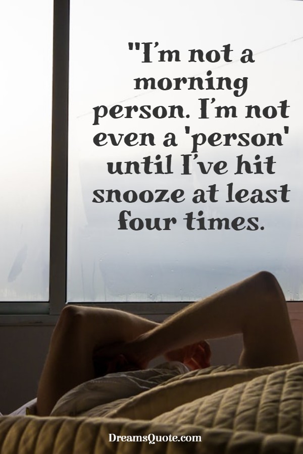 Relatable and funny morning quote for teens on a background of someone waking up in bed. Text reads: "I’m not a morning person. I’m not even a 'person' until I’ve hit snooze at least four times."