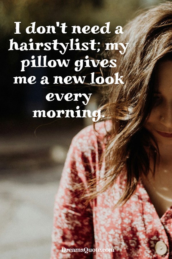Funny quote for teens about messy morning hair and bedhead. Text: "I don't need a hairstylist; my pillow gives me a new look every morning." High-quality lifestyle image for a teenage blog.