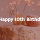 Sweet Happy 10th Birthday Wishes Messages Quotes