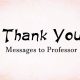 Thank You Messages to Professor Appreciation Messages