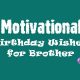 Motivational Birthday Wishes for Brother Happy Birthday Brother