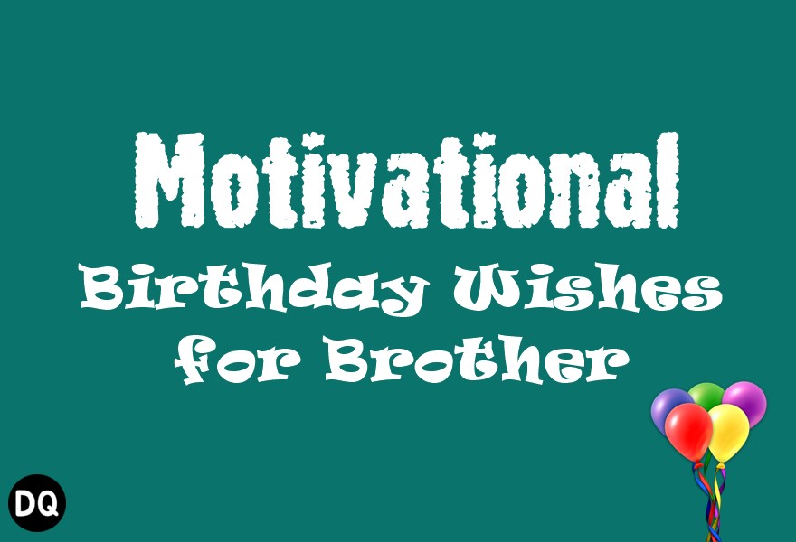 Motivational Birthday Wishes for Brother Happy Birthday Brother