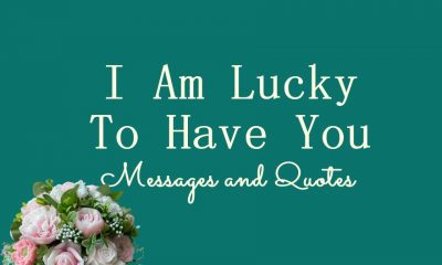 I Am Lucky To Have You Messages and Quotes