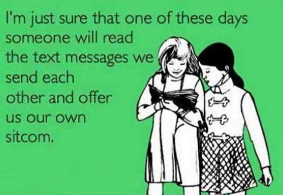 two girls standing next to each other with text that reads im just sure that one of these days someone will read the text messages we send each other and offer us two girls standing next to each other with text that reads im just sure that one of these days someone will read the text messages we send each other and offer us