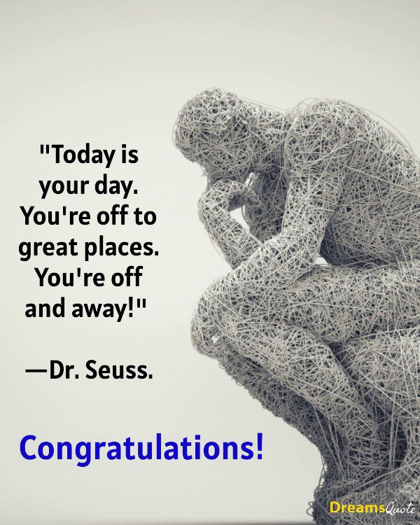 A Dr. Seuss quote and 'Congratulations!' message next to a wire sculpture resembling Rodin's The Thinker.