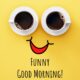 Funny Good Morning Meme Captions Puns to Start the Day Laughing