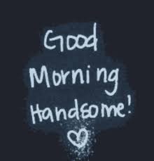Good Morning Handsome GIFs Tenor