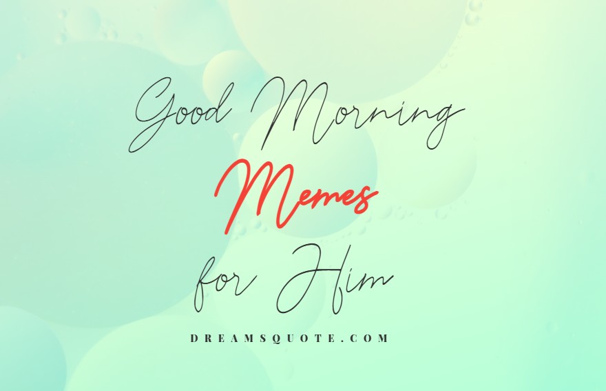 good morning memes for him