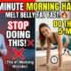 5 Minute Morning Habits to Melt Belly Fat Science Backed