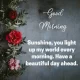 An affectionate 'Good Morning' wish, featuring elegant script and bold typography set against a dark, textured surface accented by floral elements. Romantic Good Morning Message A romantic and affectionate morning greeting for a loved one