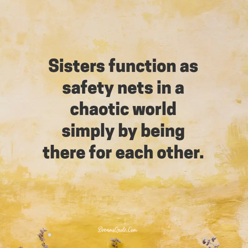 A quote about sisterhood over a textured, pale yellow background that reads: "Sisters function as safety nets in a chaotic world simply by being there for each other.
