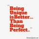 An inspirational quote graphic reading 'Being Unique is Better... Than Being Perfect..' in bold red block lettering against a clean white background. funny sayings and quotes about life Being Unique funny quotes